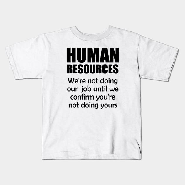 Funny Human Resources Kids T-Shirt by JustCreativity